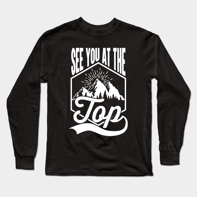 See You At The Top Motivational Quote Long Sleeve T-Shirt by Cult WolfSpirit 